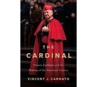 The Cardinal Francis Spellman and the Making of the American Century - Vincent Cannato - Basic Books - ebook (ePub) - Livre