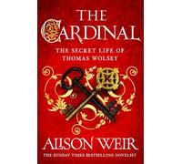 The Cardinal: from the Sunday Times bestseller, the gripping new novel about the man behind the Tudor crown
