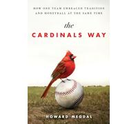 The Cardinals Way: How One Team Embraced Tradition and Moneyball at the Same Time