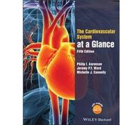 The Cardiovascular System at a Glance by Connolly & Michelle J. Academic Foundation Doctor at the Royal Free Hospital & London Connolly Michelle J. Academic Foundation Doctor at the Royal Free Hospita