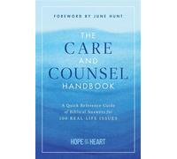 The Care and Counsel Handbook A Quick Reference Guide of Biblical Answers for 100 Real-Life Issues - Hope For The Heart - Forefront Books - ebook (ePub) - Livre