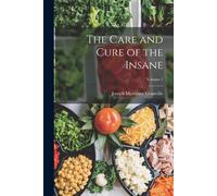 The Care And Cure Of The Insane; Volume 1