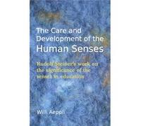 The Care And Development Of The Human Senses: Rudolf Steiner'S Work On The Significance Of The Senses In Education (Steiner Teacher Resources) (Paperback) Willi Aeppli, (Auteur)