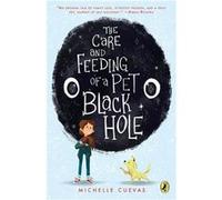 The Care and Feeding of a Pet Black Hole | Michelle Cuevas Michelle Cuevas (Auteur)