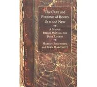 The Care and Feeding of Books Old and New Bern Marcowitz, Margot Rosenberg (Auteur)
