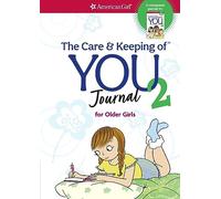 The Care and Keeping of You Journal 2: For Older Girls