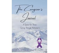 The Care Giver's Journal: A Space for Those Caring Through Alzheimer's