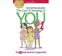The Care and Keeping of You 1: The Body Book for Younger Girls