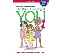 The Care & Keeping of You: The Body Book for Younger Girls