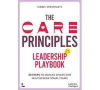 The Care Principles: Leadership Playbook: Twenty Steps to Engage Diverse and Multi-generational Teams