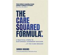 The Care Squared Formula® 5 Practical Steps to Sustainable Leadership Success...if you care enough! - Sarah Higgins - We Love Leadership - ebook (ePub) - Livre