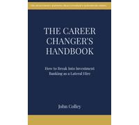 The Career Changer's Handbook: How to Break Into Investment Banking as a Lateral Hire