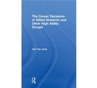 The Career Decisions of Gifted Students and Other High Ability Groups by Jung & Jae Yup The University of New South Wales & Australia Jung Jae Yup The University of New South Wales Australia (Auteur)