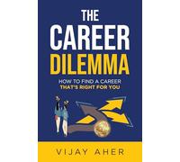 The Career Dilemma: How to find a career that’s right for you