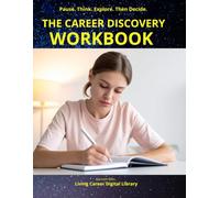 The Career Discovery Workbook: Pause. Think. Explore. Then Decide.