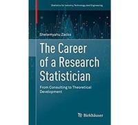 The Career of a Research Statistician: From Consulting to Theoretical Development (Statistics for Industry, Technology, and Engineering) (English Edition) Format Kindle G