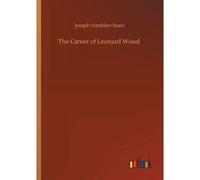 The Career Of Leonard Wood