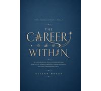 THE CAREER WITHIN: 20 Psychological Tests to Discover Your Work Style, Hidden Strengths, Career Potential, and Ideal Professional Path