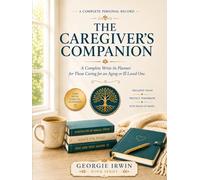 The Caregiver's Companion: A Complete Write-In Planner for Those Caring for an Aging or Ill Loved One