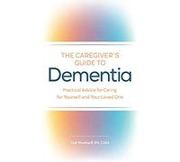The Caregiver's Guide To Dementia
