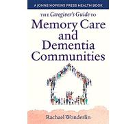 The Caregiver's Guide To Memory Care And Dementia Communities