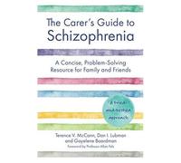 The Carer's Guide To Schizophrenia