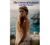 The Caress of Kalypsō And Other Stories
