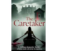 The Caretaker: A Chilling Psychological Thriller Where Trust Drowns in Family Secrets