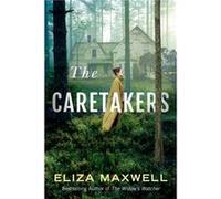 The Caretakers by Eliza Maxwell Eliza Maxwell (Auteur)