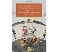 The Caribbean and the Medical Imagination, 1764e1834: Slavery, Disease and Colonial Modernity (Cambridge Studies in Romanticism) - [Version Originale] Inconnu (Auteur)