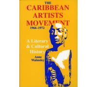 The Caribbean Artists Movement 1966-1972: A Literary and Cultural History