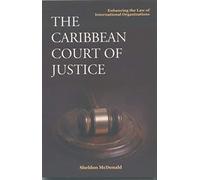 The Caribbean Court Of Justice: Enhancing The Law Of International Organizations