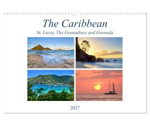 The Caribbean - St. Lucia, The Grenadines and Grenada (Wall Calendar 2027 DIN A3 landscape), CALVENDO 12 Month Wall Calendar: Beautiful beaches and landscape of the Windward Islands in the Caribbean