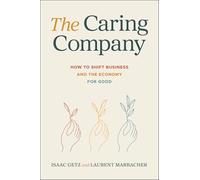 The Caring Company: How to Shift Business and the Economy for Good