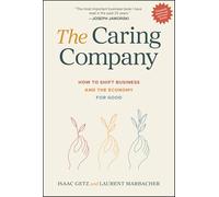 The Caring Company: How to Shift Business and the Economy for Good