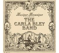 The Carla Bley Band - Musique Mecanique