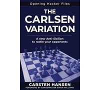 The Carlsen Variation - A New Anti-Sicilian: Rattle your opponents from the get-go!