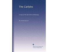The Carlyles a story of the fall of the Confederacy. 1