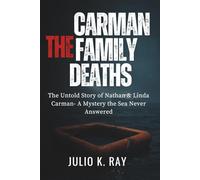 THE CARMAN FAMILY DEATHS: The Untold Story of Nathan & Linda Carman A Mystery the Sea Never Answered