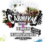 THE CARNIVAL 2009 THE GOLDEN LIVE DVD&THE CARNIVAL SPECIAL MIX CD~mixed by DJ GEOGE~