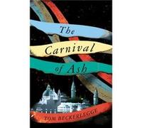 The Carnival Of Ash by Tom Beckerlegge Tom Beckerlegge (Auteur)