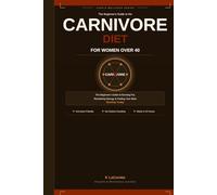 The Carnivore Code for Women Over 40: Reclaim Your Metabolism, Balance Your Hormones, and Lose Weight Permanently with the Power of Animal-Based Nutrition