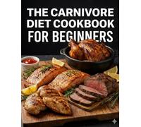 The Carnivore Diet Cookbook for Beginners