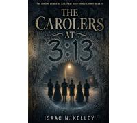 The Carolers at 3:13: A Supernatural Christmas Horror Novel