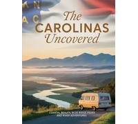 THE CAROLINAS UNCOVERED: Coastal Beauty, Blue Ridge Peaks, and River Adventures
