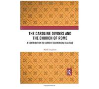 The Caroline Divines And The Church Of Rome