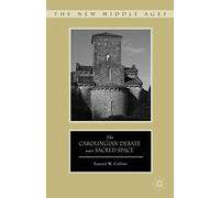 The Carolingian Debate Over Sacred Space