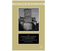 The Carolingian Debate Over Sacred Space