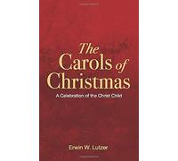 The Carols Of Christmas: A Celebration Of The Christ Child