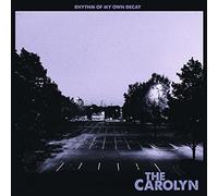 The Carolyn - Rhythm of My Own Decay